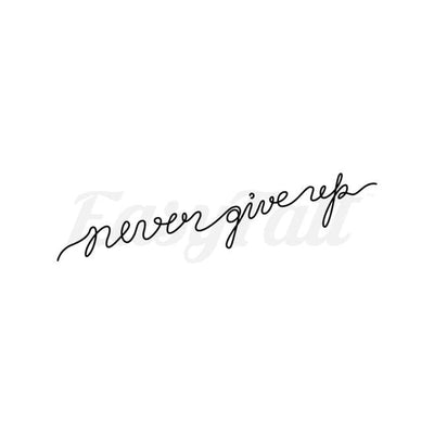never give up - Temporary Tattoo