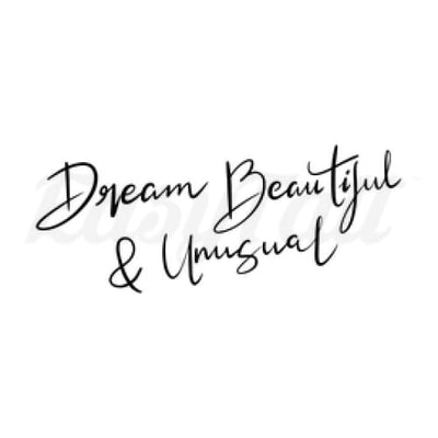 Dream Beautiful & Unusual - Temporary Tattoo