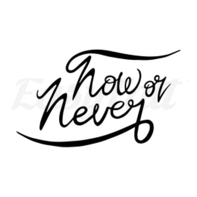 Now or Never - Temporary Tattoo