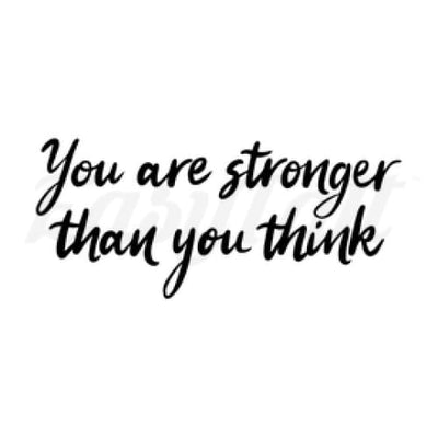 You are stronger than you think - Temporary Tattoo